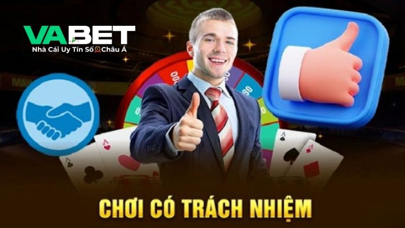Nên làm gì để chơi có trách nhiệm VABET?