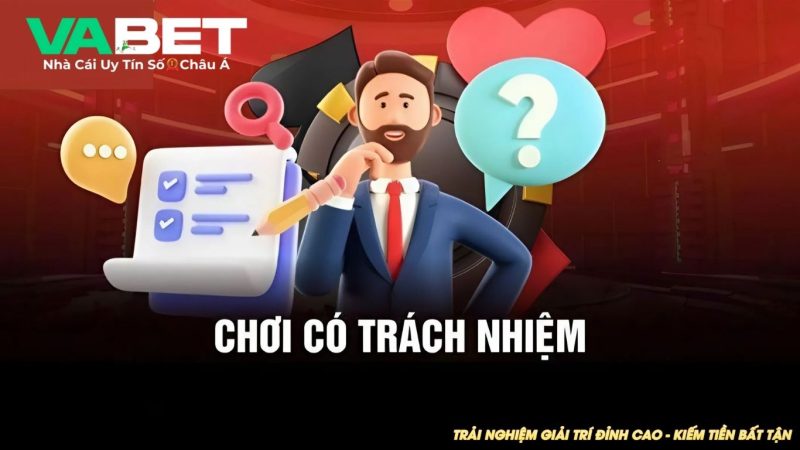 Chơi có trách nhiệm VABET là gì? Chơi có trách nhiệm VABET là gì?