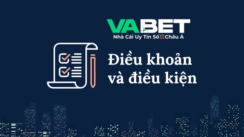 Điều Khoản Điều Kiện VABET. Điều Khoản Điều Kiện VABET.