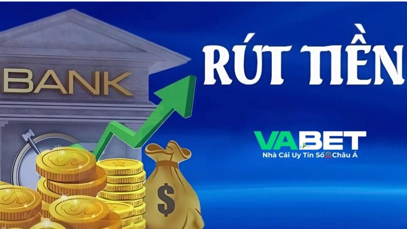 Các bước rút tiền Vabet chi tiết cho người mới bắt đầu
